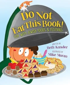 Do Not Eat This Book!: Fun with Jewish Foods & Festivals by Beth Kander and Mike Moran