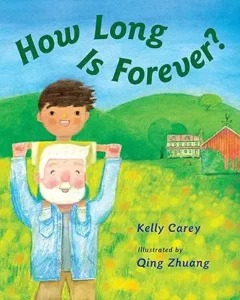 How Long Is Forever? by Kelly Carey and Qing Zhuang