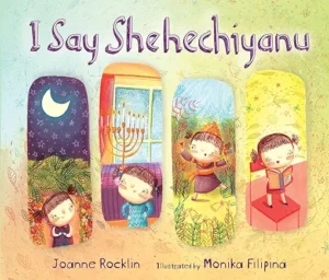 I Say Shehechiyanu by Joanne Rocklin and Monika Filipina