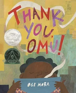 Thank You, Omu! (Caldecott Honor Book) by Oge Mora 