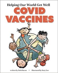 Helping Our World Get Well: COVID Vaccines by Beth Bacon