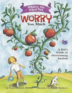 What to Do When You Worry Too Much: A Kid’s Guide to Overcoming Anxiety.