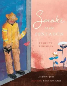 Smoke at the Pentagon: Poems to Remember by Jacqueline Jules, illustrated by Eszter Anna Rácz