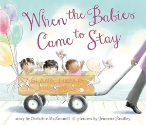 When the Babies Came to Stay by Christine McDonnell and Jeanette Bradley 