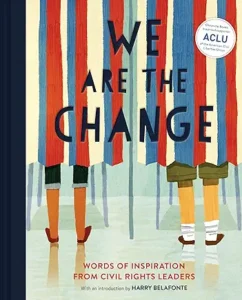 We Are The Change: Words of Inspiration from Civil Rights Leaders by Harry Belafonte
