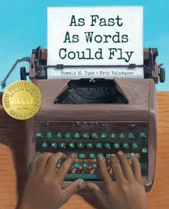 As Fast As Words Could Fly by Pamela Tuck and Eric Velasquez 