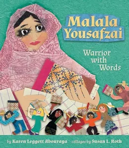 Malala Yousafzai: Warrior With Words by Karen Leggett Abouraya and Susan L. Roth