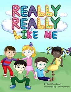 Really, Really Like Me by Gretchen Leary, illustrated by Dani Bowman
