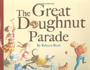 The Great Doughnut Parade by Rebecca Bond 