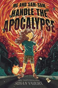 Me and Sam-Sam Handle the Apocalypse by Susan Vaught