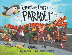 Everyone Loves a Parade!* by Andrea Denish and Guilherme Franco