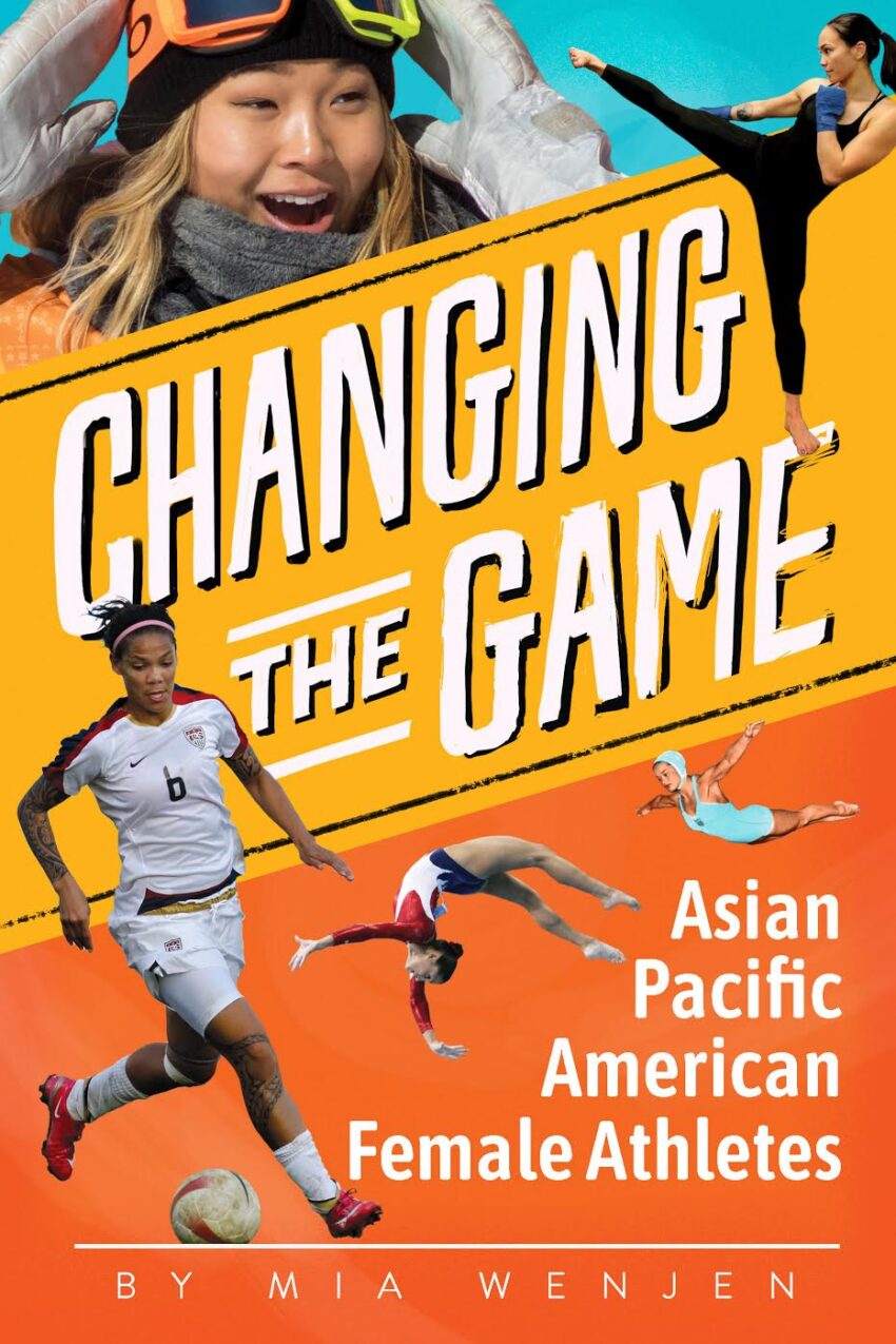 Changing the Game: Asian Pacific American Female Athletes by Mia Wenjen