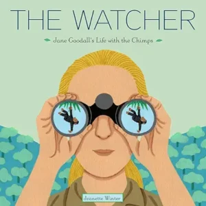 The Watcher: Jane Goodall's Life with the Chimps by Jeanette Winter 