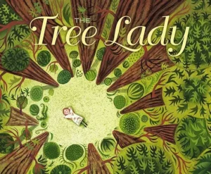 The Tree Lady: The True Story of How One Tree-Loving Woman Changed a City Forever by H. Joseph Hopkins and Jill McElmurry 
