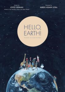 Hello, Earth!: Poems to Our Planet by Joyce Sidman, illustrated by Miren Asiain Lora