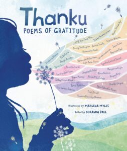 Thanku: Poems of Gratitude edited by Miranda Paul, illustrated by Marlena Myles