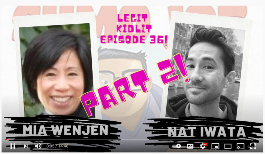 Legit KidLit Episode 36 Part One: Mia Wenjen and Nat Iwata