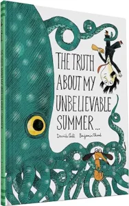 The Truth About My Unbelievable Summer by Davide Cali