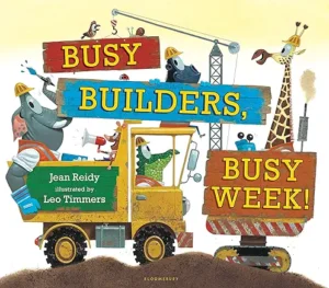 Busy Builders, Busy Week!
by Jean Reidy and Leo Timmers