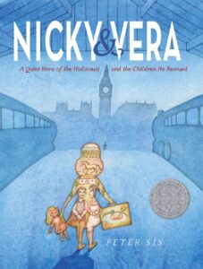 Nicky & Vera: A Quiet Hero of the Holocaust and the Children He Rescued by Peter Sis