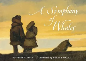 A Symphony of Whales by Steve Schuch and Peter Sylvada