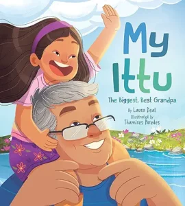 My Ittu: The Biggest, Best Grandpa by Laura Deal and Thamires Paredes |