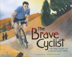 The Brave Cyclist: The True Story of a Holocaust Hero by Amalia Hoffman, illustrated by Chiara Fedele