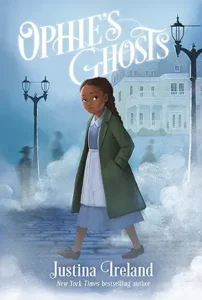 Ophie’s Ghosts by Justina Ireland