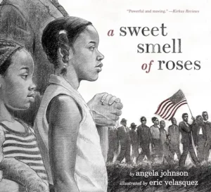A Sweet Smell of Roses
by Angela Johnson and Eric Velasquez |
