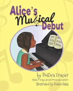 Alice's Musical Debut by DuEwa Frazier and Nadia Salas