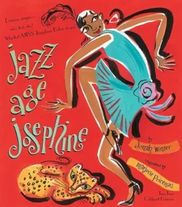 Jazz Age Josephine: Dancer, singer--who's that, who? Why, that's MISS Josephine Baker, to you! by Jonah Winter and Marjorie Priceman