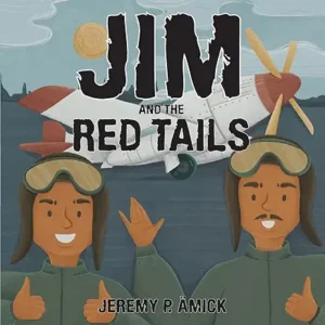 Jim and the Red Tails by Jeremy P Amick