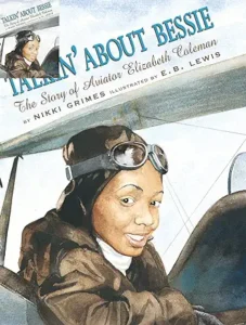 alkin' Bout Bess: The Story of Aviator Bessie Coleman by Nikki Grimes