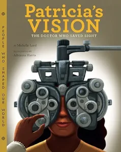 Patricia’s Vision: The Doctor Who Saved Sight by Michelle Lord