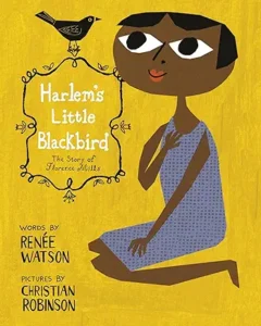 Harlem’s Little Blackbird by Renee Watson