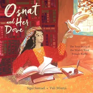 Osnat and Her Dove: The True Story of the World's First Female Rabbi by Sigal Samuel and Vali Mintzi
