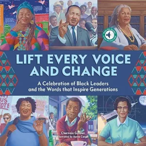 Lift Every Voice and Change: A Sound Book: A Celebration of Black Leaders and the Words that Inspire Generations (Original Series) by Charnaie Gordon and Aeron Cargill