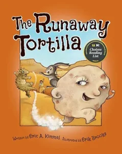 The Runaway Tortilla
by Eric A. Kimmel and Erik Brooks 