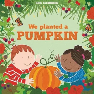 We Planted a Pumpkin by Rob Ramsden