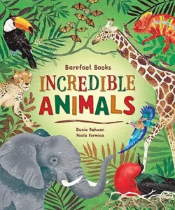 Barefoot Books Incredible Animals
by Dunia Rahwan and Paola Formica