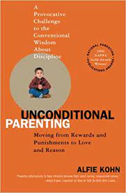 Unconditional Parenting: Moving from Rewards and Punishments to Love and Reason by Alfie Kohn