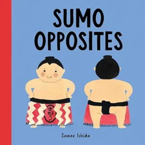 Sumo Opposites by Sanae Ishida