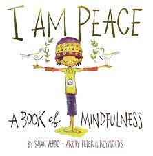 I Am Peace: A book about mindfulness by Susan Verde and Peter Reynolds