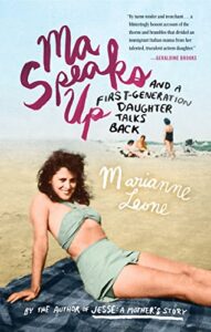 Ma Speaks Up: And a First-Generation Daughter Talks Back by Marianne Leone