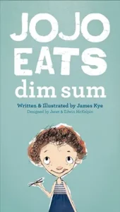 Jo Jo Eats Dim Sum by James Kye