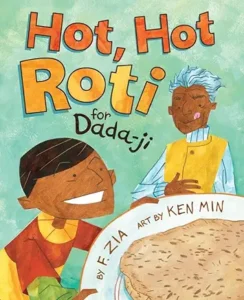 Hot Hot Roti for Dada-Ji by F. Zia and Ken Min