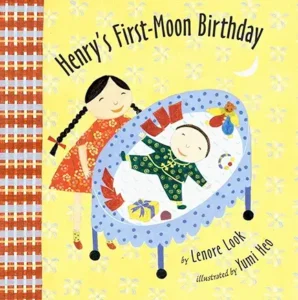 Henry's First-Moon Birthday by Lenore Look and Yumi Heo