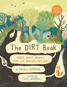 The Dirt Book: Poems About Animals That Live Beneath Our Feet by David L. Harrison and Kate Cosgrove 