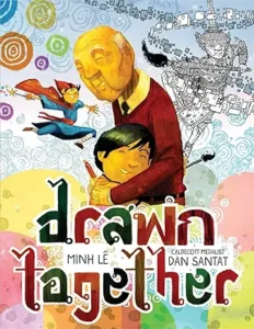 Drawn Together by Minh Lê and Dan Santat