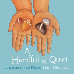A Handful of Quiet: Happiness in Four Pebbles